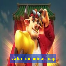 valor do minas cap dessa semana